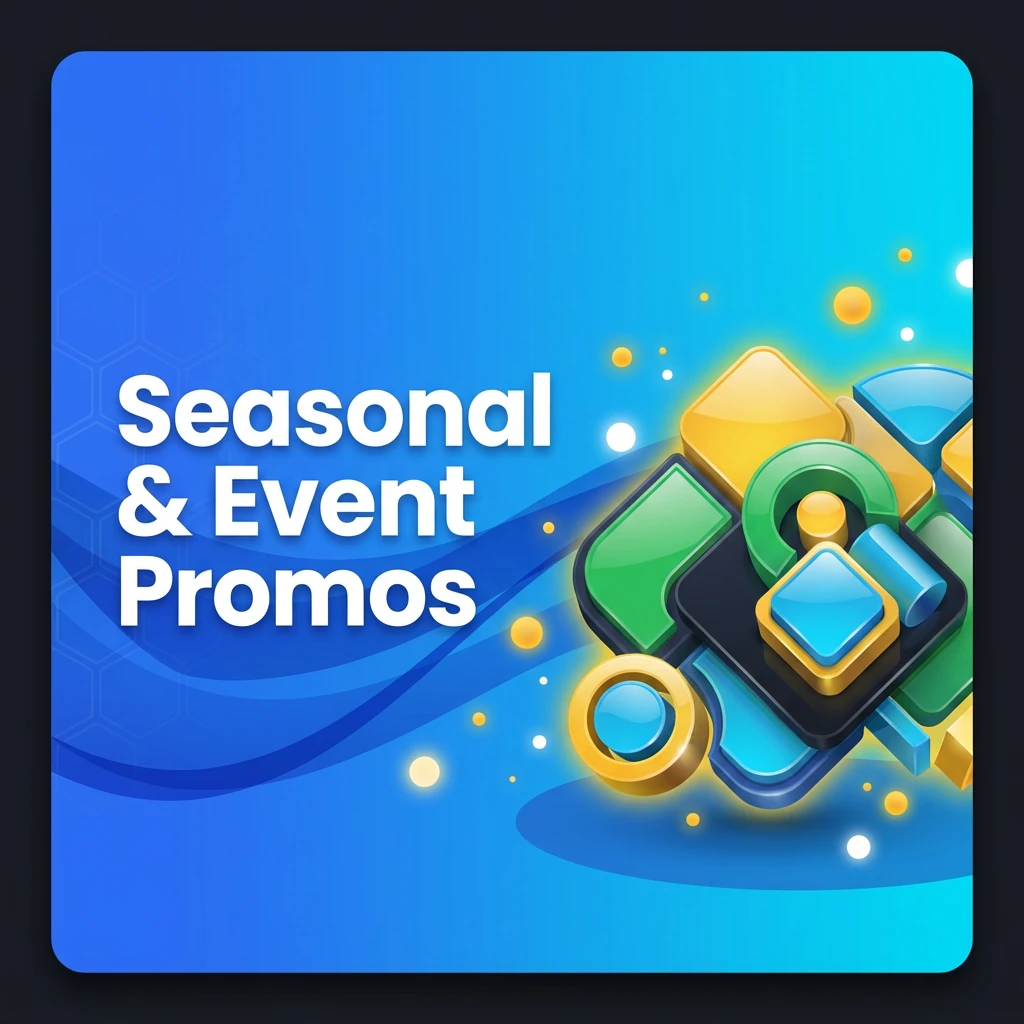 Seasonal & Event Promos Seasonal & Event Promos